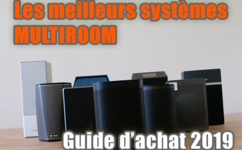 Ma sélection des meilleurs systèmes multiroom en 2019